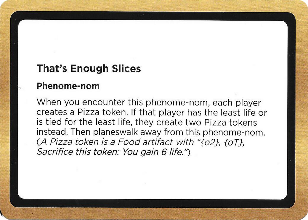 That's Enough Slices (Black Lotus Unknown Planechase) [Oversize Cards] | Clutch Gaming